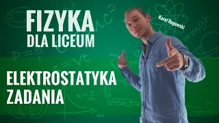 Fizyka - Elektrostatyka (zadania)