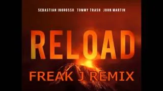 Sebastian Ingrosso & Tommy Trash ft John Martin - Reload (FREAKJ Remix)