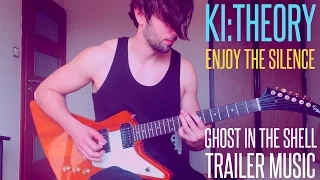 KI:THEORY - ENJOY THE SILENCE COVER (GHOST IN THE SHELL TRAILER MUSIC)