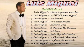 Luis Miguel 10 Grandes Éxitos Sus Mejores Canciones 2023