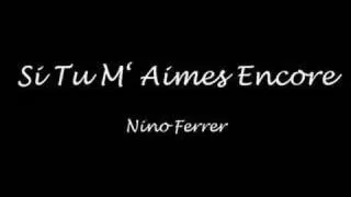 Si tu m'aimes encore - Nino Ferrer