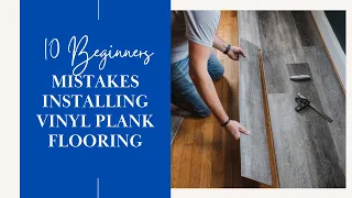 10 Common Beginner Mistakes When Installing Vinyl Plank Flooring