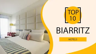 Top 10 Best Hotels to Visit in Biarritz | France - English