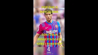 POR QUE O BARCELONA CONTINUA INSISTINDO EM SERGI ROBERTO? #shorts