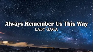 Lady Gaga - Always Remember Us This Way (Lyrics)