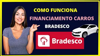 Como funciona financiamento de carros pelo Bradesco - ENTENDA!