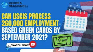 Can USCIS process 260,000 Employment-Based Green Cards by September 2021?