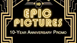 Epic Pictures' 10 Year Anniversary Promo