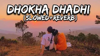 DHOKHA DHADHI - Arijit Singh | Palak Muchhal (Slowed+Reverb) - THE STRANGER