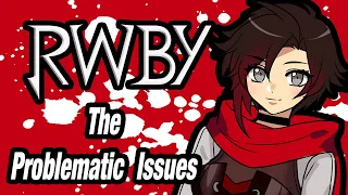 RWBY - The Problematic Issues