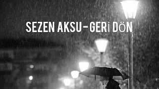 Sezen Aksu - Geri Dön (Şarkı Sözleri/Lyrics)