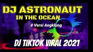 DJ TERBARU !! DJ ASTRONAUT IN THE OCEAN DJ VIRAL TIK TOK 2021