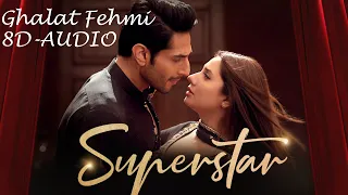 Ghalat Fehmi Song | Asim Azhar | Superstar | Mahira Khan & Bilal Ashraf || 8D Version