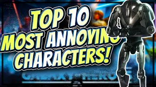 Top 10 MOST ANNOYING Characters in SWGoH! | Star Wars: Galaxy of Heroes