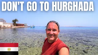 DON'T GO TO HURGHADA / EGYPT'S NIGHTMARE RESORT TOWN