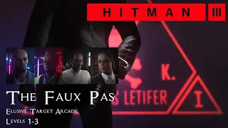Hitman 3 - Elusive Target Arcade: The Faux Pas Level 1-3 - Silent Assassin with Default Loadout