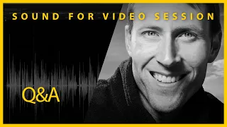 Sound for Video Session: Q&A
