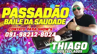 🎶PASSADÃO BAILE DA SAUDADE - THIAGO DOS TECLADOS 🎹