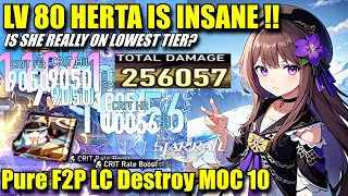 LV 80 HERTA IS INSANE !! IS SHE REALLY ON LOWEST TIER? F2P LC Destroy MOC 10 Gameplay Showcase