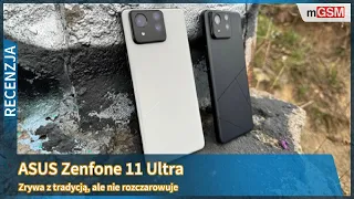 Asus Zenfone 11 Ultra - premierowa recenzja