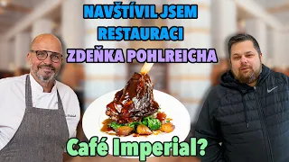 Navštívil jsem restauraci Zdeňka Pohlreicha Café Imperial? Jak to všechno vlastně dopadlo?