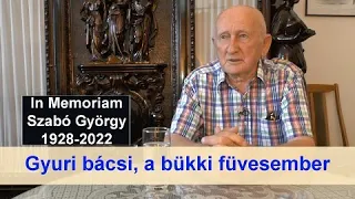 In Memoriam Szabó György (1928 - 2022) Gyuri bácsi, a bükki füvesember