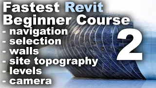 Fastest Revit Beginner Course part 2 (navigation, selection, walls, levels, site, camera)