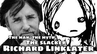 The Myth, The Legend, The Slacker Richard Linklater - Charliemmakingstuff