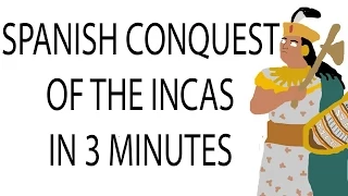 Spanish Conquest of the Inca Empire | 3 Minute History