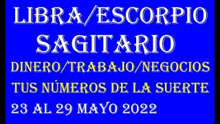 HORÓSCOPO SEMANAL (LIBRA-ESCORPIO-SAGITARIO)(DINERO-TRABAJO-NEGOCIOS-NUMEROLOGÍA) 23 AL 29 MAYO 2022