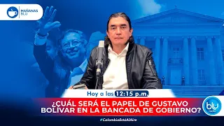 ¿Cuál será el papel de Gustavo Bolívar en la bancada del nuevo gobierno?