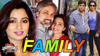 Shreya Ghoshal family With Parents, Husband, Brother, Career and Biography