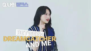 (ENG) BETWEEN DREAMCATCHER AND ME | 나의 징크스