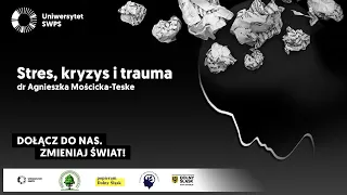 Stres, kryzys i trauma - dr Agnieszka Mościcka-Teske