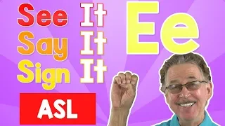 See it, Say it, Sign it | The Letter E | ASL for Kids | Jack Hartmann