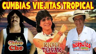 CHICO CHE y RIGO TOVAR, ACAPULCO TROPICAL ✨ CUMBIAS VIEJITAS TROPICALES MIX PARA BAILAR ✨