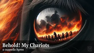 Behold! My Chariots - a cappella hymn