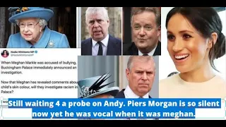 Still waiting 4 a probe on Andy. Piers Morgan is so silent now yet he was vocal  when it was meghan.