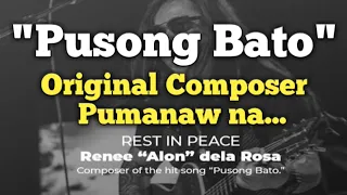 PUSONG BATO Original Composer || Pumanaw na || May God give him Rest in Peace || God's Seed TV