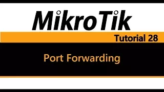 MikroTik Tutorial 28 - Port Forwarding