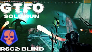GTFO - R6C2 solo ("Blind") [Secondary]