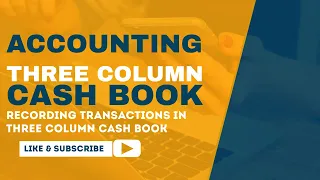 Cash Book - Recording Transactions in Three Column Cash Book (XI - Accounting) in Urdu/Hindi
