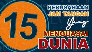 15 PERUSAHAAN JAM TANGAN YANG MENGUASAI DUNIA ‼️ ‼️ #Watch #HorologyStory  [English Subtitile]