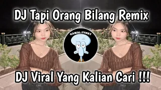 DJ ORANG BILANG || DJ TAPI ORANG BILANG KATANYA KAMU GAK SAYANG‼️VIRAL TIKTOK TERBARU MENGKANE 2024!