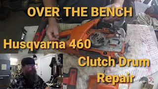Husqvarna 460 Clutch Drum Repair