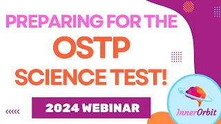 2024 OSTP Science Test Prep Webinar