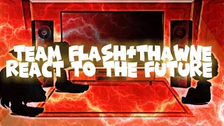 Team Flash +Thawne react to the Future