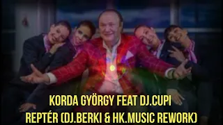 Korda György feat Dj.Cupi  - Reptér (Dj.Berki & HK.Music Rework)