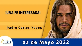 Evangelio De Hoy Lunes 02 Mayo 2022 l Padre Carlos Yepes l Biblia l Juan 6,22-29 l Católica