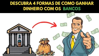 4 formas de como ganhar dinheiro com os bancos - (4 formas)